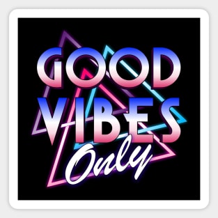 Retro 80's Neon Good Vibes Only Magnet